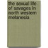 The Sexual Life Of Savages In North Western Melanesia