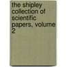 The Shipley Collection Of Scientific Papers, Volume 2 by Sir Arthur Everett Shipley