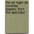 The Sir Roger De Coverley Papers, From  The Spectator