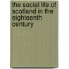 The Social Life Of Scotland In The Eighteenth Century by Anonymous Anonymous