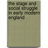 The Stage and Social Struggle in Early Modern England door Jean E. Howard