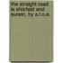 The Straight Road Is Shortest And Surest, By A.L.O.E.