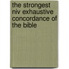 The Strongest Niv Exhaustive Concordance Of The Bible by Zondervan Publishing