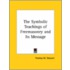 The Symbolic Teachings Of Freemasonry And Its Message