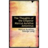 The Thoughts Of The Emperor Marcus Aurelius Antoninus door George Long Edwin Ginn Mar Aurelius