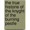 The True Historie Of The Knyght Of The Burning Pestle door Raymond Macdonald Alden