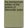 The Twickenham Edition of the Poems of Alexander Pope by Alexander Pope