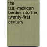 The U.S.-Mexican Border Into the Twenty-First Century door Paul Ganster