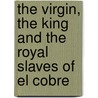 The Virgin, the King and the Royal Slaves of El Cobre by Maria Elena Diaz