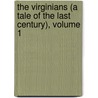 The Virginians (A Tale Of The Last Century), Volume 1 door Makepeace William Thackeray