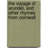 The Voyage Of Arundel, And Other Rhymes From Cornwall by Henry Sewell Stokes