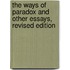 The Ways of Paradox and Other Essays, Revised Edition