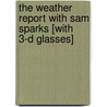 The Weather Report with Sam Sparks [With 3-D Glasses] door Alison Inches