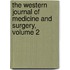 The Western Journal Of Medicine And Surgery, Volume 2