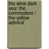 The Wine-Dark Sea/ The Commodore / The Yellow Admiral