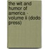 The Wit And Humor Of America - Volume Ii (Dodo Press)