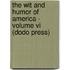 The Wit And Humor Of America - Volume Vi (Dodo Press)