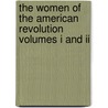 The Women Of The American Revolution Volumes I And Ii by Elizabeth Fries Ellet