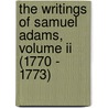 The Writings Of Samuel Adams, Volume Ii (1770 - 1773) by Samuel Adams