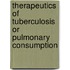 Therapeutics of Tuberculosis or Pulmonary Consumption