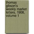 Thomas Gibson's Weekly Market Letters, 1908, Volume 1