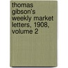 Thomas Gibson's Weekly Market Letters, 1908, Volume 2 door Thomas Gibson