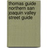 Thomas Guide Northern San Joaquin Valley Street Guide by Thomas Guide