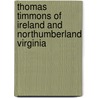 Thomas Timmons Of Ireland And Northumberland Virginia by David Elsworth Mason