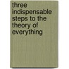 Three Indispensable Steps to the Theory of Everything door Andrzej Lechowski