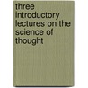 Three Introductory Lectures On The Science Of Thought door Friedrich Max Muller