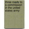Three Roads To A Commission In The United States Army door Hampden Burnham