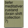 Tiefer meditativer Zustand (Brain Shift Collection 7) by Jeff Strong