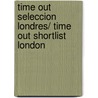 Time Out Seleccion Londres/ Time Out Shortlist London door Onbekend