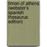 Timon Of Athens (Webster's Spanish Thesaurus Edition)