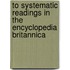 To Systematic Readings in the Encyclopedia Britannica