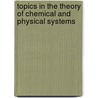 Topics In The Theory Of Chemical And Physical Systems door Onbekend