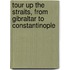Tour Up the Straits, from Gibraltar to Constantinople