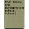 Trade, Finance, And Development In Pakistan, Volume 3 by James Russell Andrus