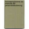 Traineeprogramme als Methode der Personalrekrutierung door Jessica Saier