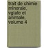 Trait de Chimie Minerale, Vgtale Et Animale, Volume 4