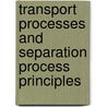 Transport Processes And Separation Process Principles door Pamela R. Toliver