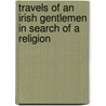 Travels of an Irish Gentlemen in Search of a Religion door Thomas Moore