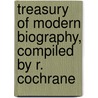 Treasury of Modern Biography, Compiled by R. Cochrane door Robert Cochrane
