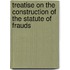 Treatise On the Construction of the Statute of Frauds