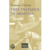 Tres tratados de armonia / Three Treaties of  Harmony by Antonio Colinas