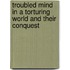 Troubled Mind In A Torturing World And Their Conquest