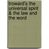 Troward's The Universal Spirit & The Law And The Word door Thomas Troward