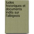 Tudes Historiques Et Documents Indits Sur L'Albigeois