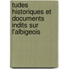 Tudes Historiques Et Documents Indits Sur L'Albigeois door Clï¿½Ment Compayrï¿½