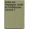 Tudes Sur L'Espagne--Sville Et L'Andalousie, Volume 1 door Antoine De Latour